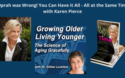 017 Karen Pierce: Oprah was Wrong !  You Can Have it All – All at the Same Time