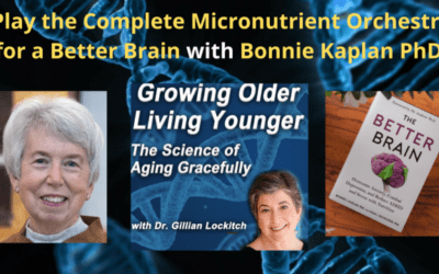 110 Bonnie Kaplan: Play the Complete Micronutrient Orchestra for a better Brain