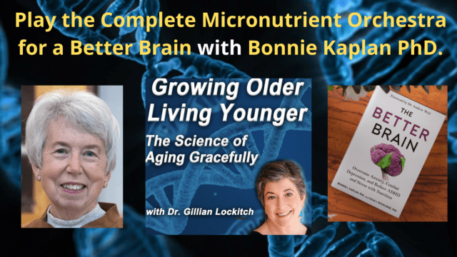 110 Bonnie Kaplan: Play the Complete Micronutrient Orchestra for a better Brain