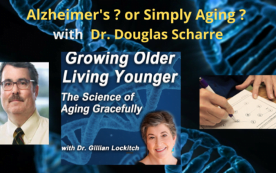 118 Dr. Douglas Scharre: Alzheimer’s ? or Simply Aging ?