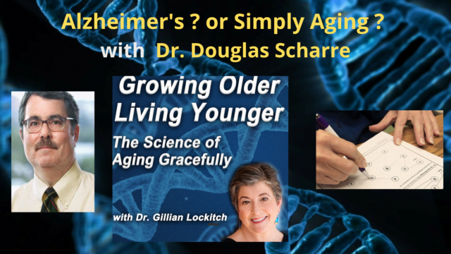 118 Dr. Douglas Scharre: Alzheimer’s ? or Simply Aging ?