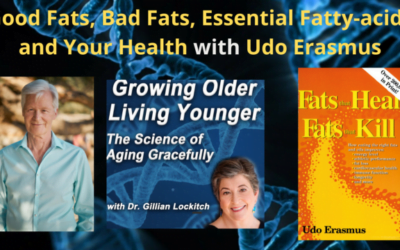 119 Udo Erasmus: Good Fats, Bad Fats, Essential Fatty-acids and Your Health