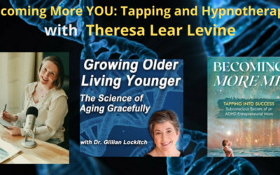 148 Theresa Lear Levine: Becoming More YOU: Tapping and Hypnotherapy