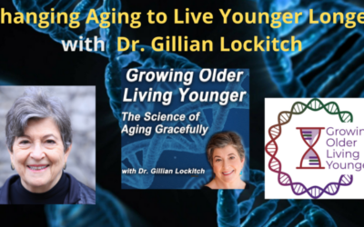 150 Dr. Gillian Lockitch: Changing Aging to Live Younger Longer