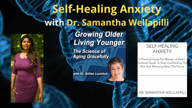 164 Dr. Samantha Wellapilli: Self-Healing Anxiety