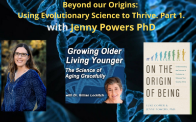 168 Jenny Powers PhD. Beyond our Origins: Using Evolutionary Science to Thrive  Part 1.