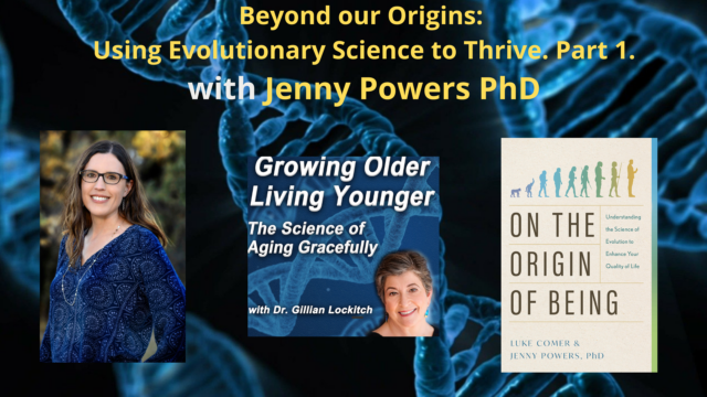 168 Jenny Powers PhD. Beyond our Origins: Using Evolutionary Science to Thrive  Part 1.