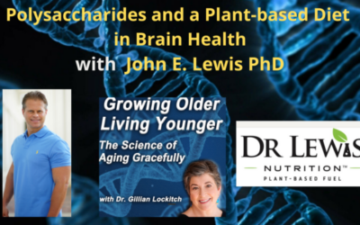 173 John E Lewis: Polysaccharides and a Plant-based Diet in Brain Health