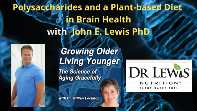 173 John E Lewis: Polysaccharides and a Plant-based Diet in Brain Health