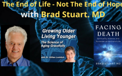 177 Dr. Brad Stuart. The End of Life – Not The End of Hope