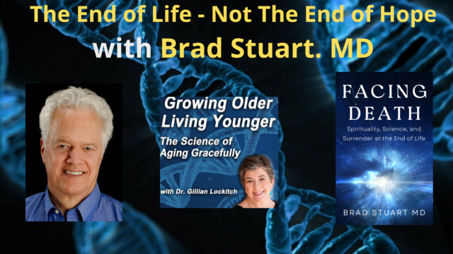 177 Dr. Brad Stuart. The End of Life – Not The End of Hope