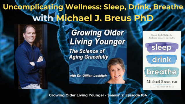 184 Michael Breus PhD. Uncomplicating Wellness: Sleep, Drink, Breathe