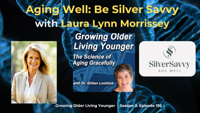 195 Aging Well. Be Silver Savvy with Laura Lynn Morrissey