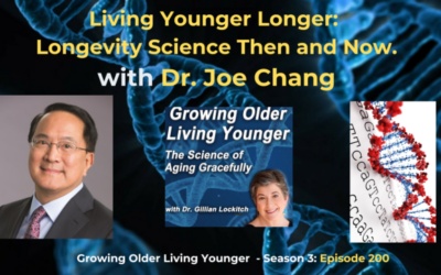 200 Living Younger Longer: Longevity Science Then and Now with Dr. Joe Chang