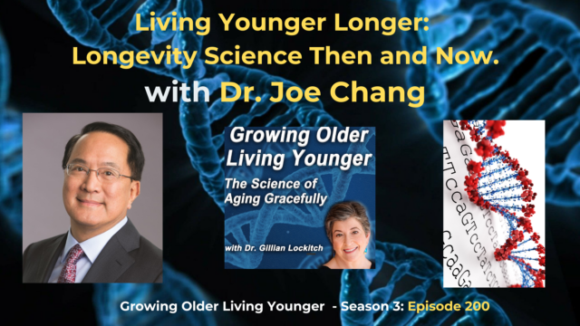 200 Living Younger Longer: Longevity Science Then and Now with Dr. Joe Chang